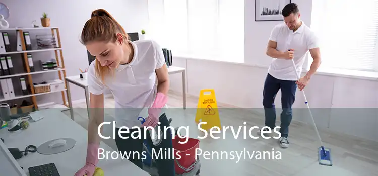 Cleaning Services Browns Mills - Pennsylvania