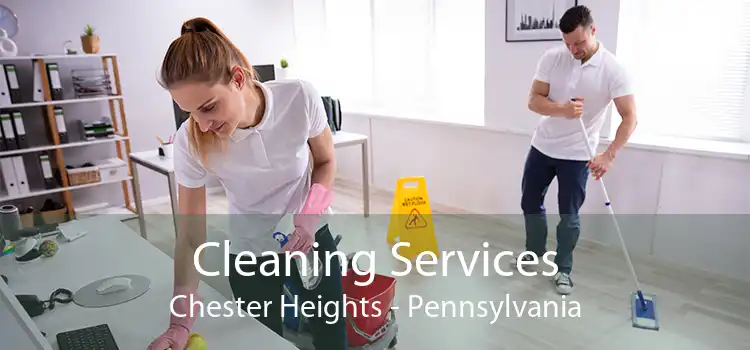 Cleaning Services Chester Heights - Pennsylvania