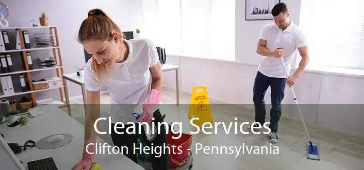 Cleaning Services Clifton Heights - Pennsylvania