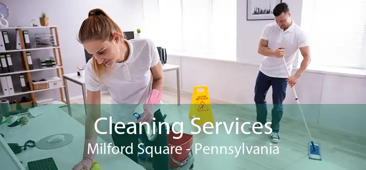 Cleaning Services Milford Square - Pennsylvania