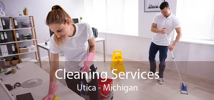 Cleaning Services Utica - Michigan