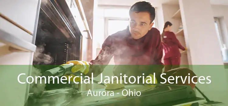 Commercial Janitorial Services Aurora - Ohio