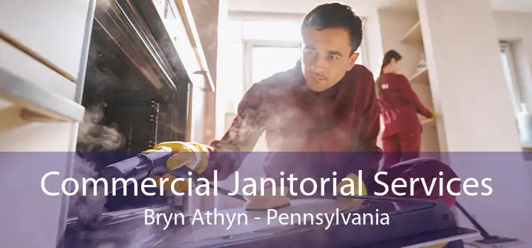 Commercial Janitorial Services Bryn Athyn - Pennsylvania
