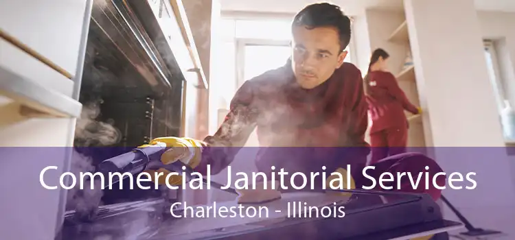 Commercial Janitorial Services Charleston - Illinois