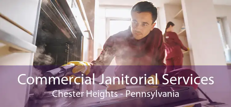 Commercial Janitorial Services Chester Heights - Pennsylvania