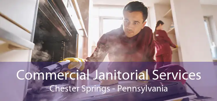 Commercial Janitorial Services Chester Springs - Pennsylvania