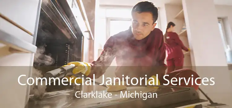 Commercial Janitorial Services Clarklake - Michigan