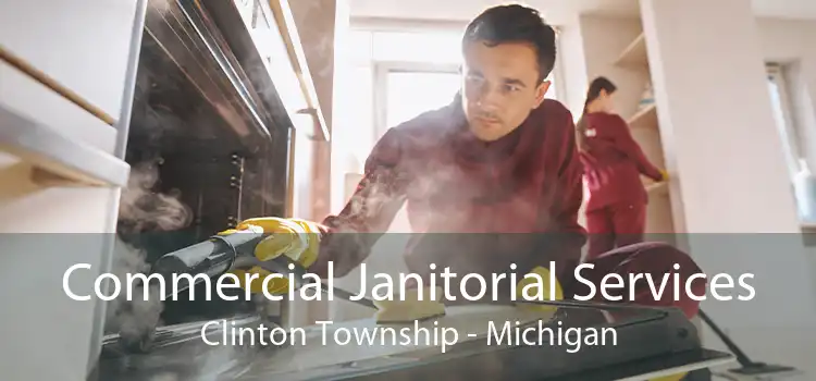 Commercial Janitorial Services Clinton Township - Michigan