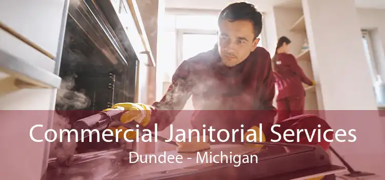 Commercial Janitorial Services Dundee - Michigan