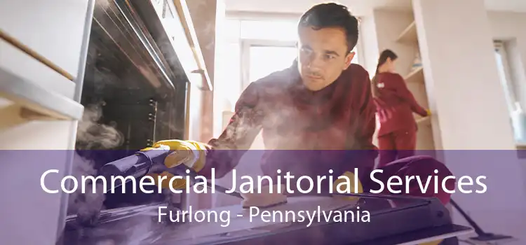 Commercial Janitorial Services Furlong - Pennsylvania