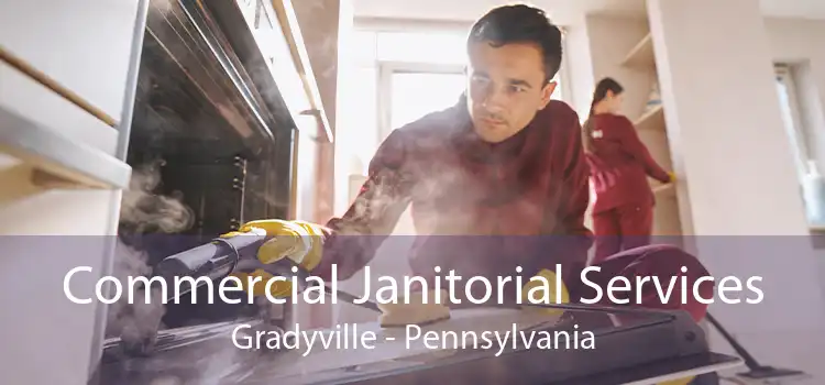 Commercial Janitorial Services Gradyville - Pennsylvania