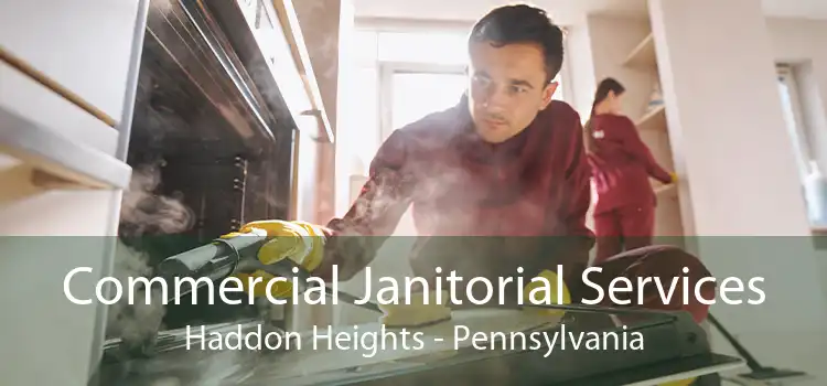 Commercial Janitorial Services Haddon Heights - Pennsylvania