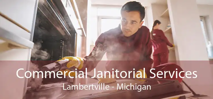 Commercial Janitorial Services Lambertville - Michigan