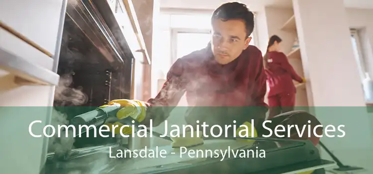 Commercial Janitorial Services Lansdale - Pennsylvania