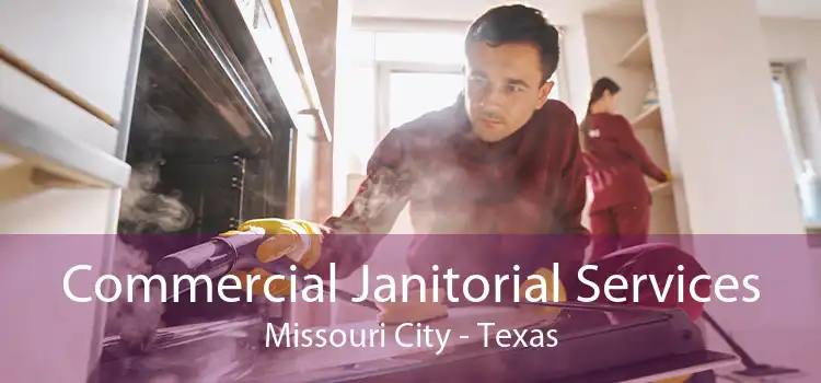 Commercial Janitorial Services Missouri City - Texas