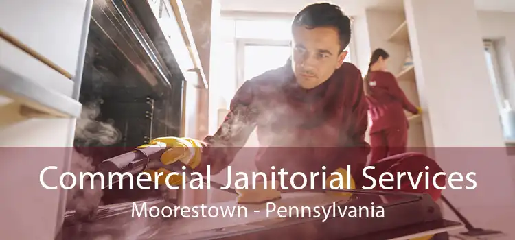 Commercial Janitorial Services Moorestown - Pennsylvania