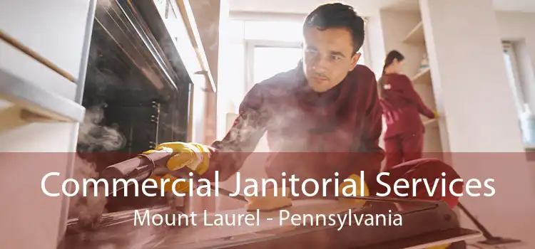 Commercial Janitorial Services Mount Laurel - Pennsylvania