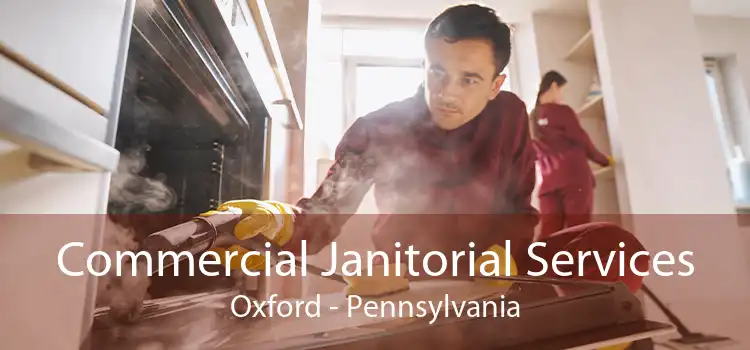 Commercial Janitorial Services Oxford - Pennsylvania