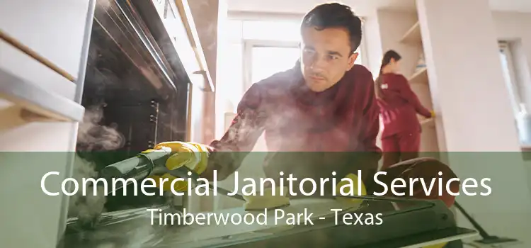 Commercial Janitorial Services Timberwood Park - Texas