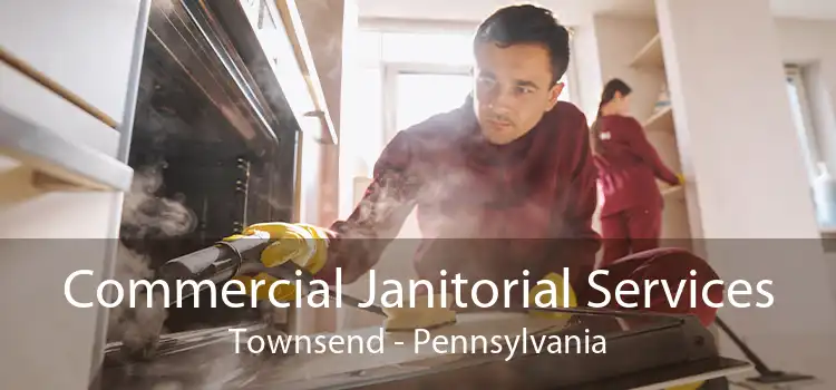 Commercial Janitorial Services Townsend - Pennsylvania