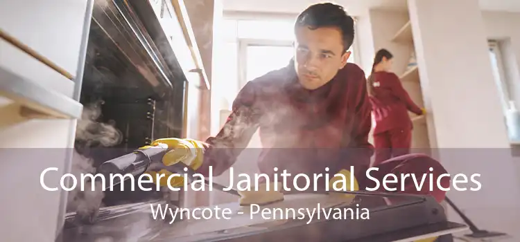 Commercial Janitorial Services Wyncote - Pennsylvania