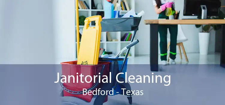 Janitorial Cleaning Bedford - Texas