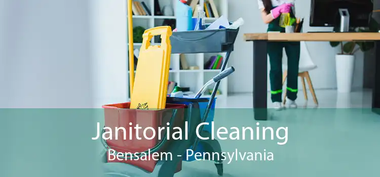 Janitorial Cleaning Bensalem - Pennsylvania