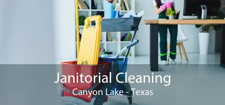 Janitorial Cleaning Canyon Lake - Texas