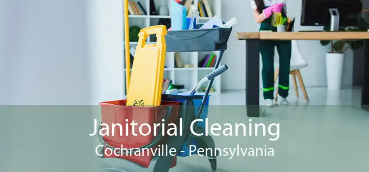 Janitorial Cleaning Cochranville - Pennsylvania