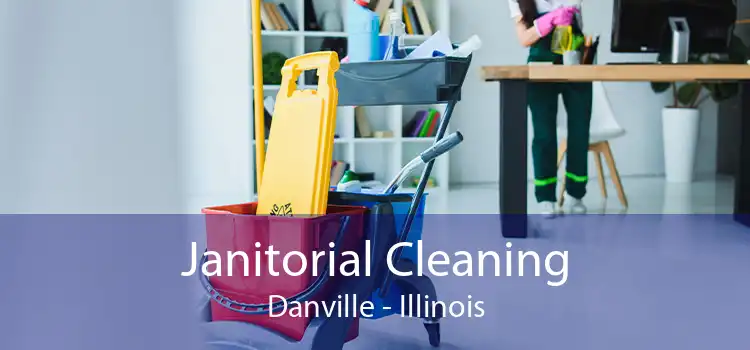 Janitorial Cleaning Danville - Illinois
