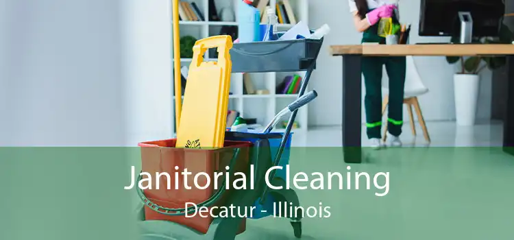 Janitorial Cleaning Decatur - Illinois