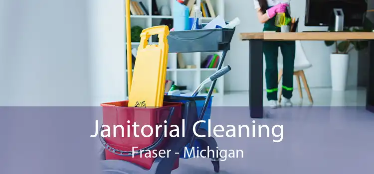 Janitorial Cleaning Fraser - Michigan