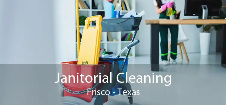 Janitorial Cleaning Frisco - Texas