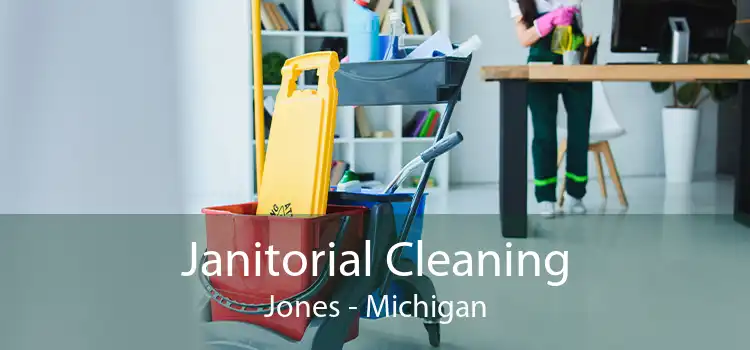 Janitorial Cleaning Jones - Michigan