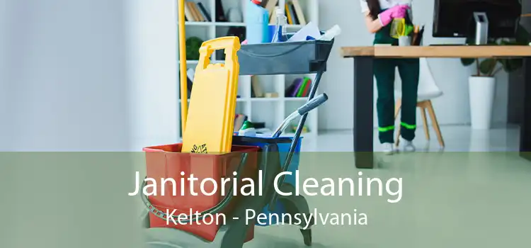 Janitorial Cleaning Kelton - Pennsylvania