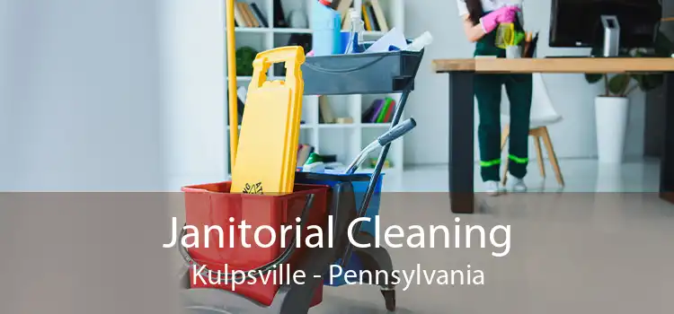 Janitorial Cleaning Kulpsville - Pennsylvania