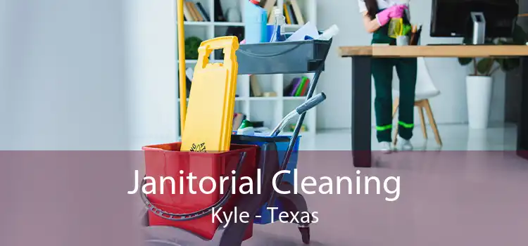 Janitorial Cleaning Kyle - Texas