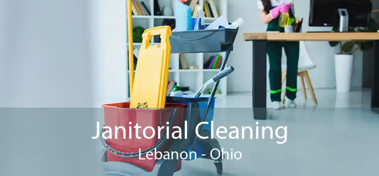 Janitorial Cleaning Lebanon - Ohio