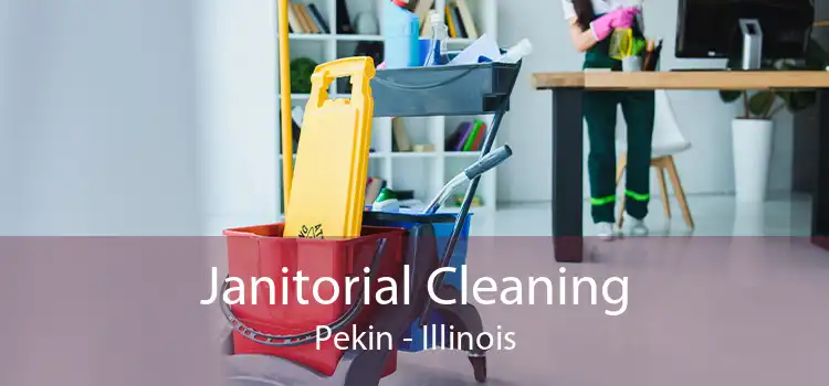 Janitorial Cleaning Pekin - Illinois