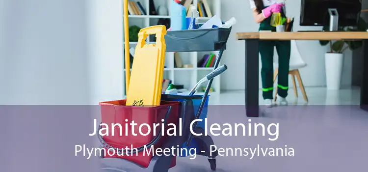 Janitorial Cleaning Plymouth Meeting - Pennsylvania