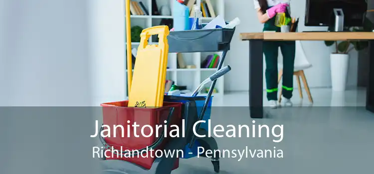 Janitorial Cleaning Richlandtown - Pennsylvania