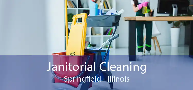Janitorial Cleaning Springfield - Illinois