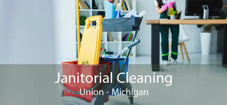 Janitorial Cleaning Union - Michigan