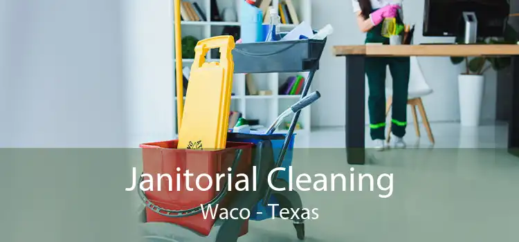 Janitorial Cleaning Waco - Texas