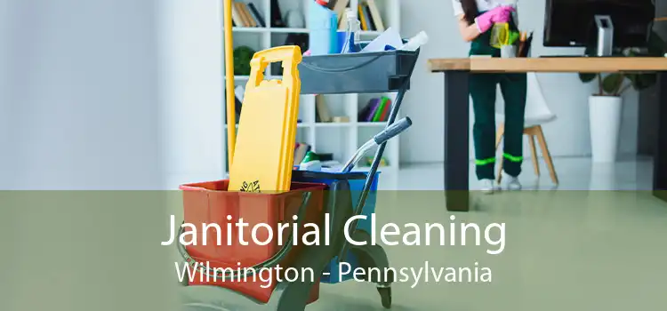 Janitorial Cleaning Wilmington - Pennsylvania