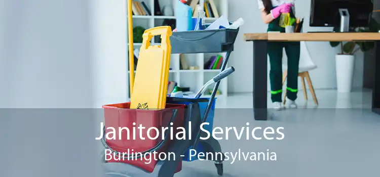 Janitorial Services Burlington - Pennsylvania