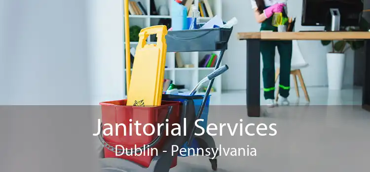 Janitorial Services Dublin - Pennsylvania