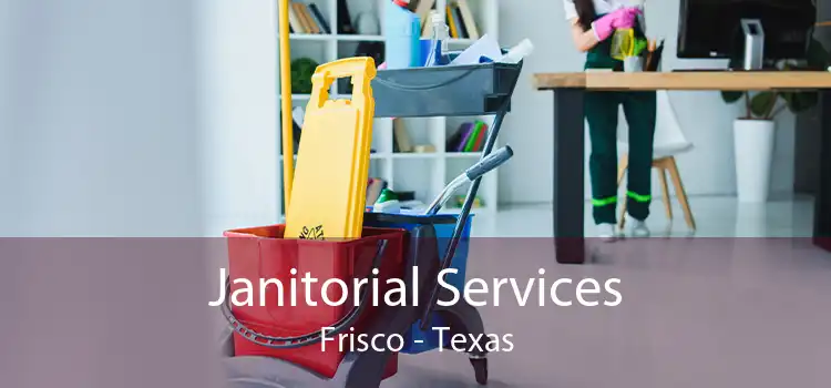 Janitorial Services Frisco - Texas