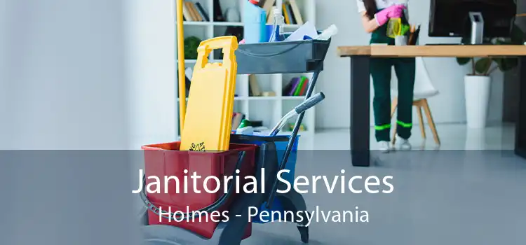 Janitorial Services Holmes - Pennsylvania