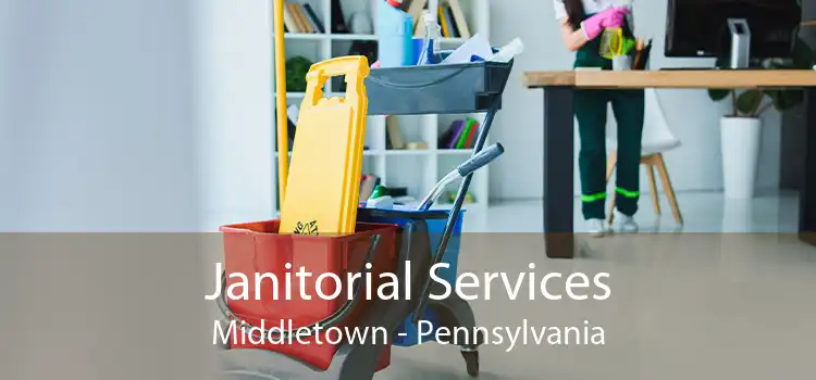 Janitorial Services Middletown - Pennsylvania